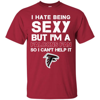 I Hate Being Sexy But I'm Fan So I Can't Help It Atlanta Falcons Cardinal T Shirts