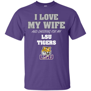 I Love My Wife And Cheering For My LSU Tigers T Shirts