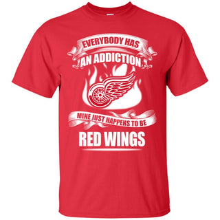 Everybody Has An Addiction Mine Just Happens To Be Detroit Red Wings T Shirt