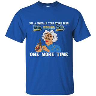 Say A Football Team Other Than UCLA Bruins T Shirts