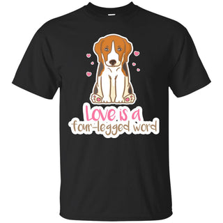 Beagle - Love Is A Four-legged Word T Shirts