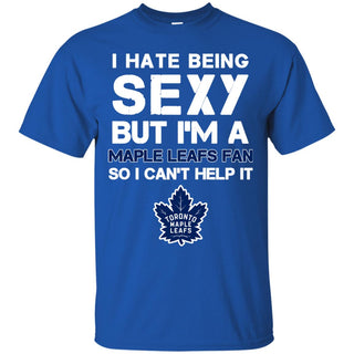 I Hate Being Sexy But I'm Fan So I Can't Help It Toronto Maple Leafs Royal T Shirts