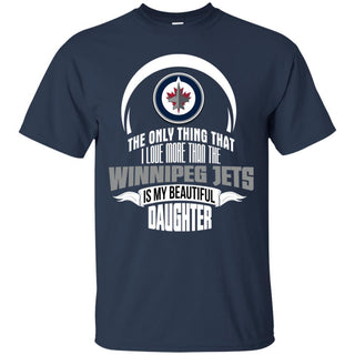 The Only Thing Dad Loves His Daughter Fan Winnipeg Jets T Shirt