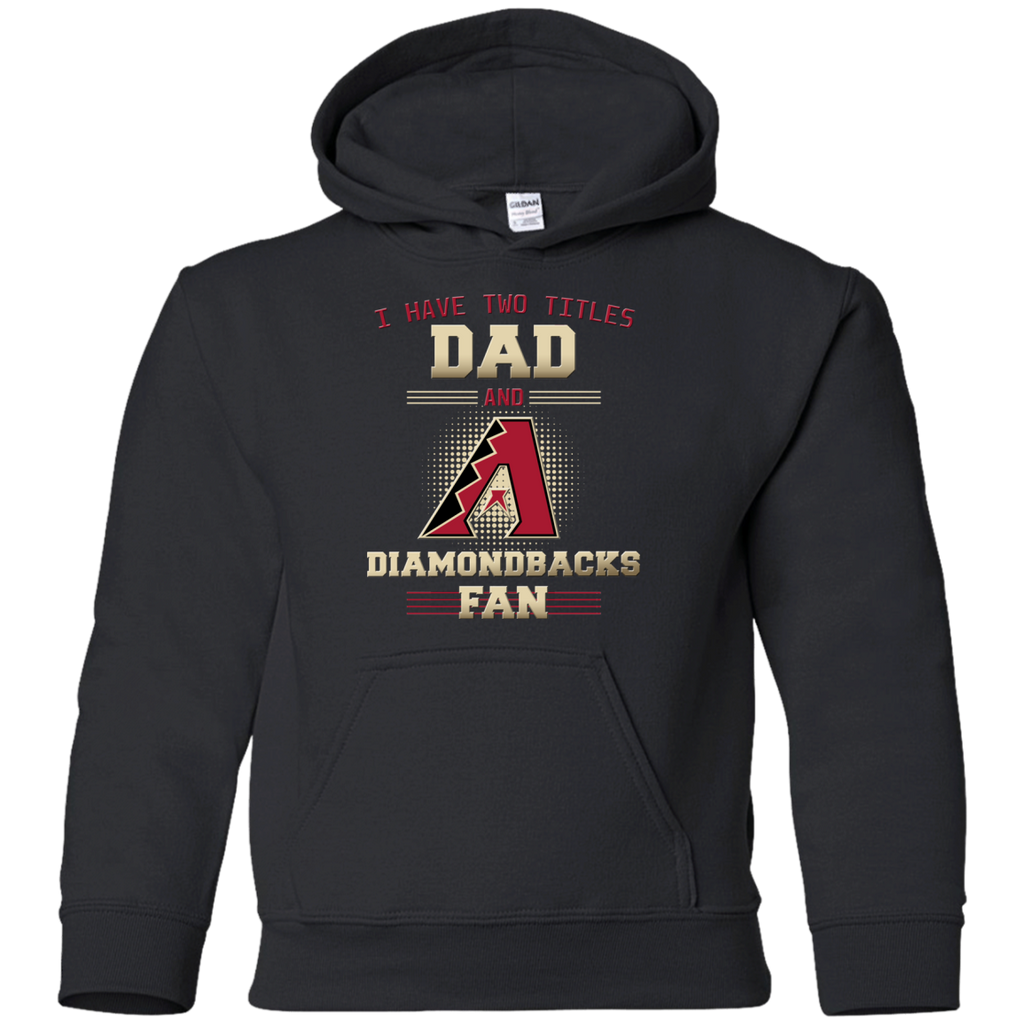 I Have Two Titles Dad And Arizona Diamondbacks Fan T Shirts