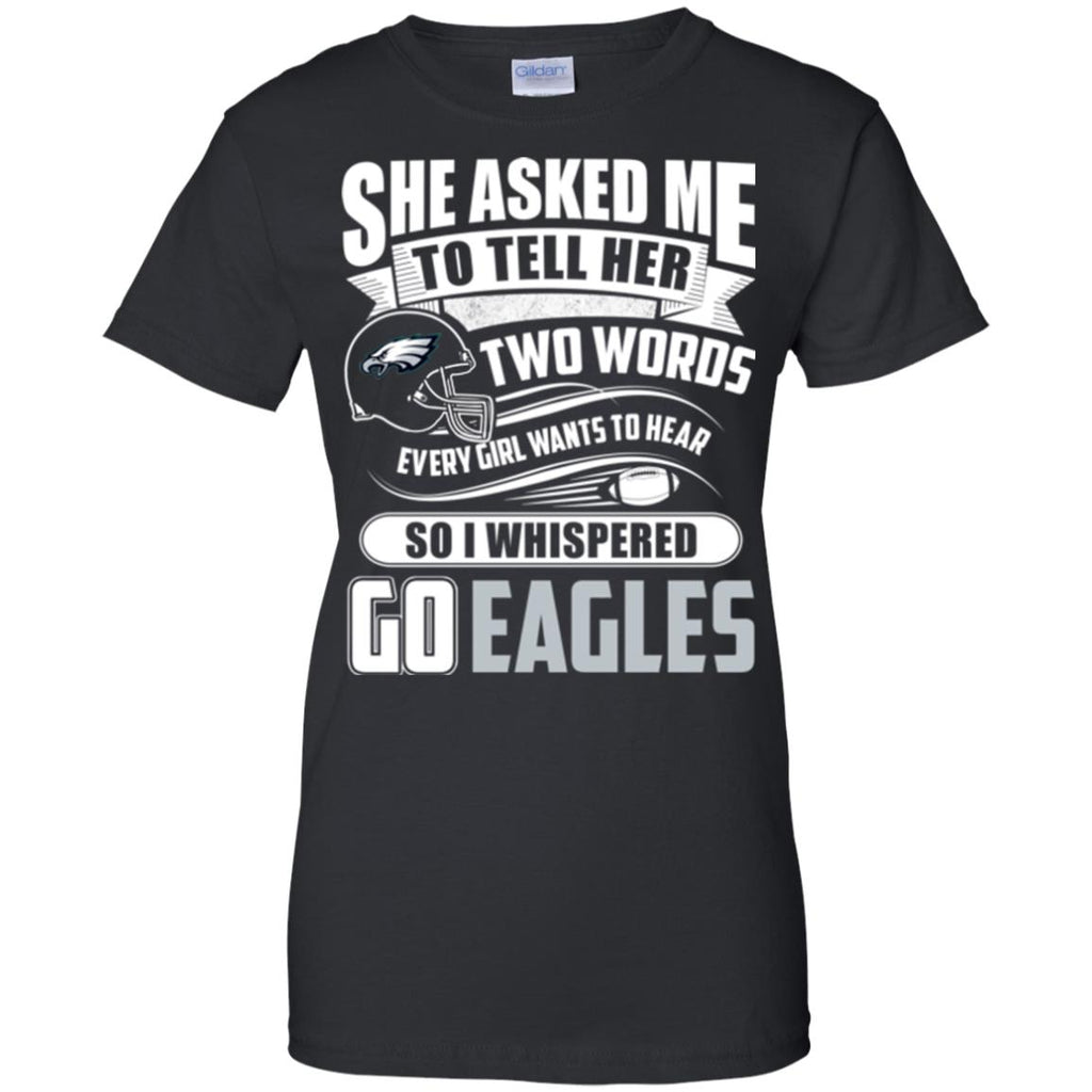 She Asked Me To Tell Her Two Words Philadelphia Eagles T Shirts