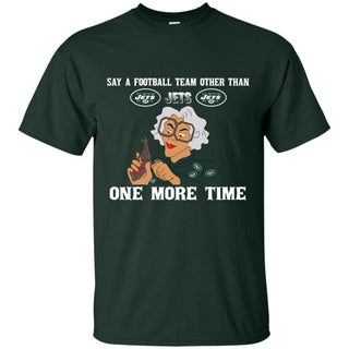 Say A Football Team Other Than New York Jets T Shirts