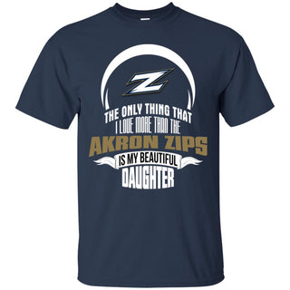 The Only Thing Dad Loves His Daughter Fan Akron Zips T Shirt