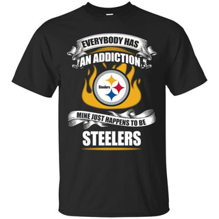 Everybody Has An Addiction Mine Just Happens To Be Pittsburgh Steelers T Shirt