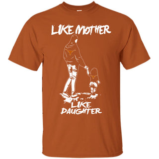 Like Mother Like Daughter Texas Longhorns T Shirts