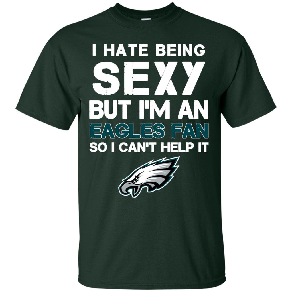 I Hate Being Sexy But I'm Fan So I Can't Help It Philadelphia Eagles F –  Best Funny Store