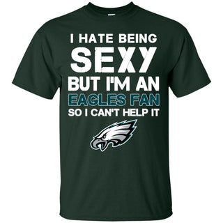 I Hate Being Sexy But I'm Fan So I Can't Help It Philadelphia Eagles Forest T Shirts