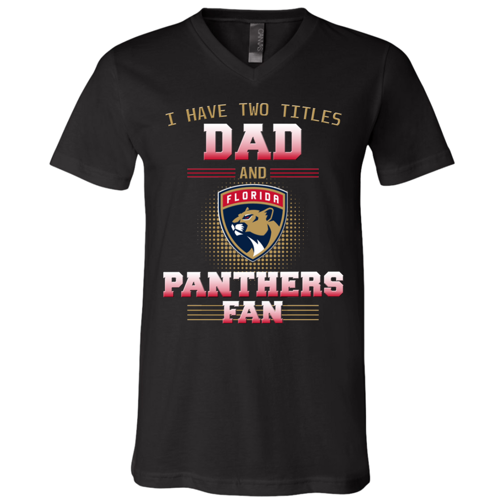 I Have Two Titles Dad And Florida Panthers Fan T Shirts
