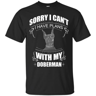 I Have A Plan With My Doberman T Shirts