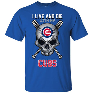 I Live And Die With My Chicago Cubs T Shirt