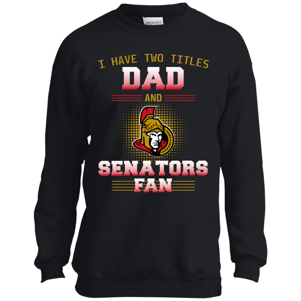 I Have Two Titles Dad And Ottawa Senators Fan T Shirts