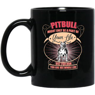 Pitbull Might Only A Part Of Your Life Mugs