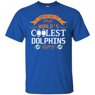 Officially The World's Coolest Miami Dolphins Fan T Shirts