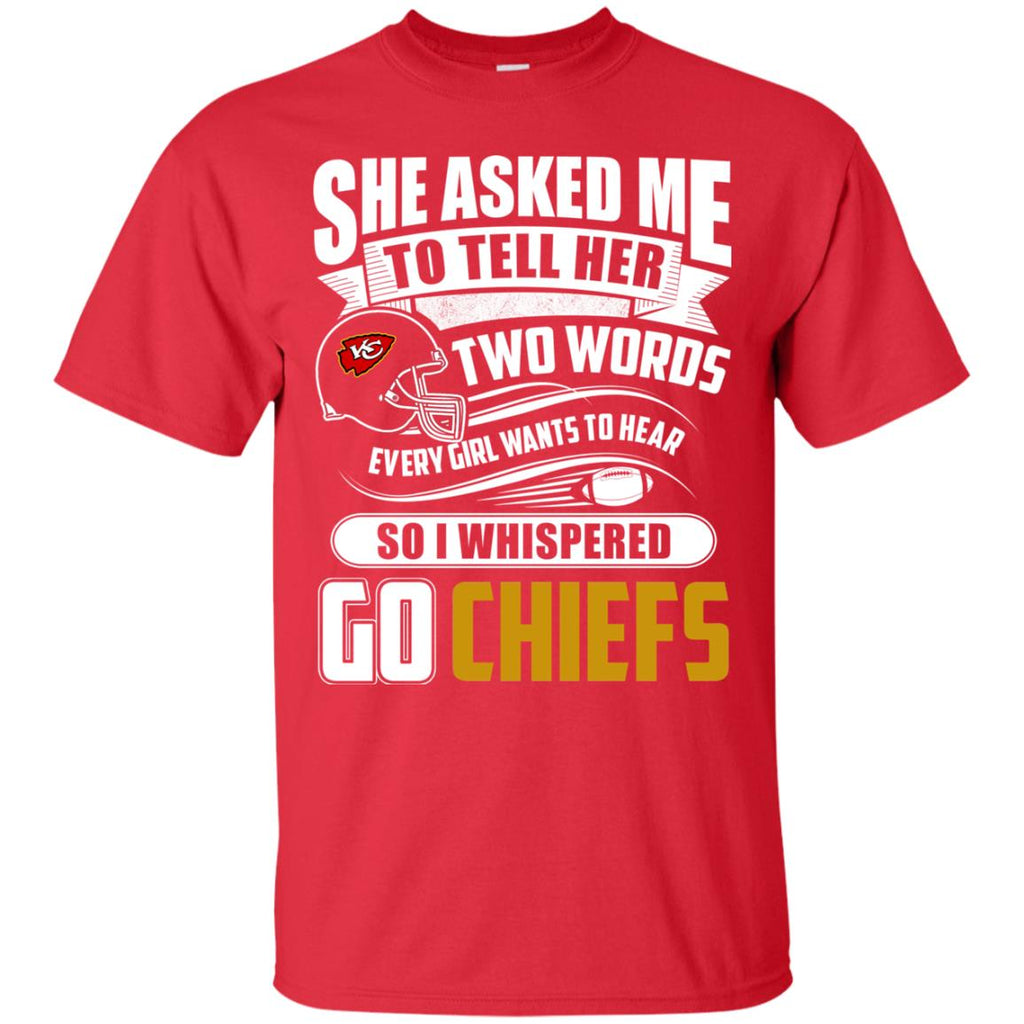She Asked Me To Tell Her Two Words Kansas City Chiefs T Shirts