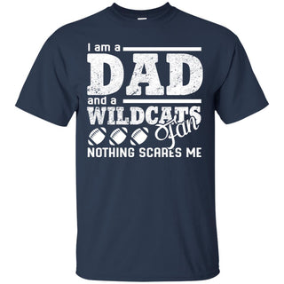 I Am A Dad And A Fan Nothing Scares Me Arizona Wildcats T Shirt