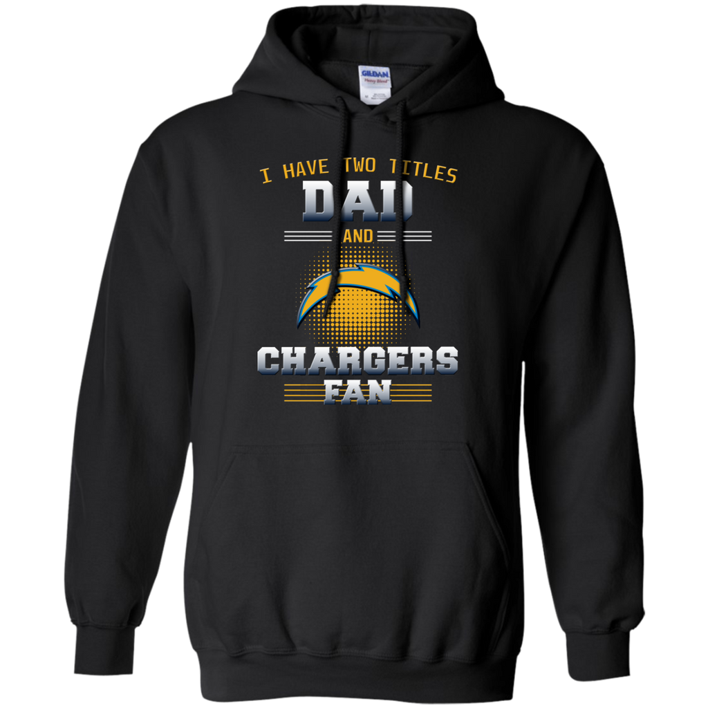 I Have Two Titles Dad And Los Angeles Chargers Fan T Shirts