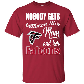 Nobody Gets Between Mom And Her Atlanta Falcons T Shirts