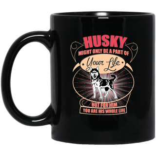 Husky Might Only A Part Of Your Life Mugs