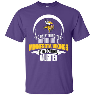 The Only Thing Dad Loves His Daughter Fan Minnesota Vikings T Shirt