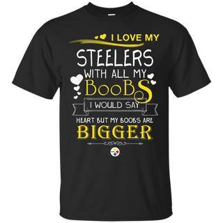 I Love My Pittsburgh Steelers With All My Boobs T Shirts