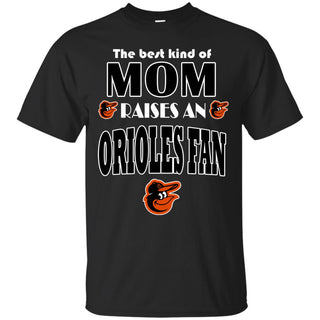 Best Kind Of Mom Raise A Fan Baltimore Orioles T Shirts