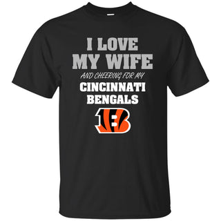 I Love My Wife And Cheering For My Cincinnati Bengals T Shirts