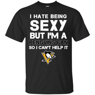 I Hate Being Sexy But I'm Fan So I Can't Help It Pittsburgh Penguins Black T Shirts