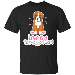 Boxer - Love Is A Four-legged Word T Shirts