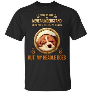 People Never Understand How Much I Love My Beagle T Shirts