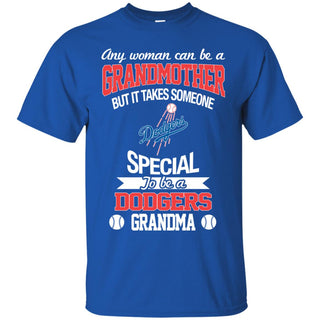 It Takes Someone Special To Be A Los Angeles Dodgers Grandma T Shirts