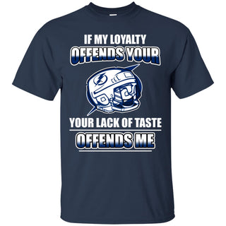 My Loyalty And Your Lack Of Taste Tampa Bay Lightning T Shirts