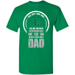 I Love More Than Being Eastern Michigan Eagles Fan T Shirts