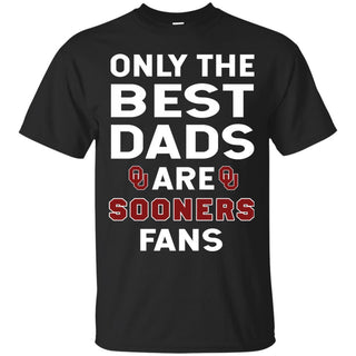 Only The Best Dads Are Fans Oklahoma Sooners T Shirts, is cool gift