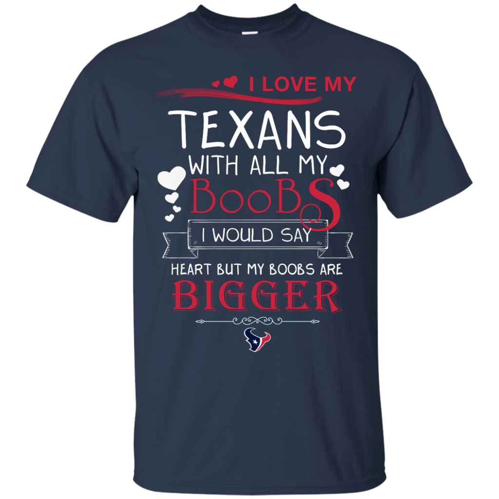 I Love My Houston Texans With All My Boobs T Shirts