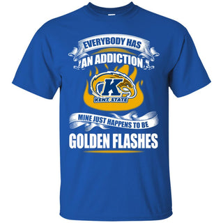 Everybody Has An Addiction Mine Just Happens To Be Kent State Golden Flashes T Shirt