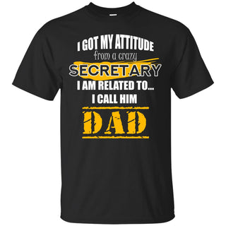 I Got My Attitude From A Crazy Secretary T Shirts