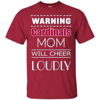 Warning Mom Will Cheer Loudly Arizona Cardinals T Shirts