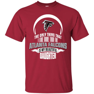 The Only Thing Dad Loves His Daughter Fan Atlanta Falcons T Shirt