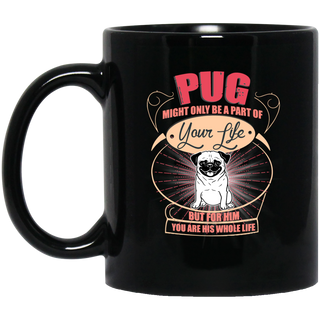 Pug Might Only A Part Of Your Life Mugs