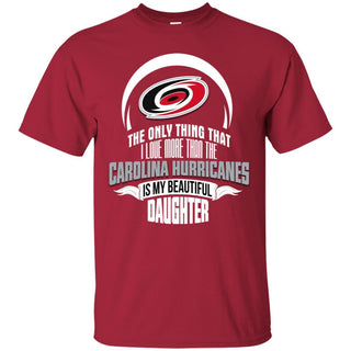 The Only Thing Dad Loves His Daughter Fan Carolina Hurricanes T Shirt