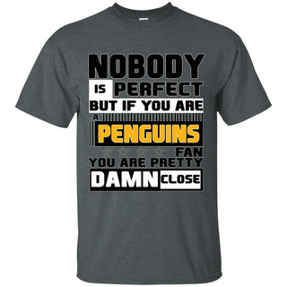 Nobody Is Perfect But If You Are A Penguins Fan T Shirts