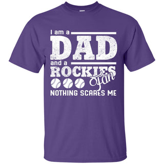 I Am A Dad And A Fan Nothing Scares Me Colorado Rockies T Shirt