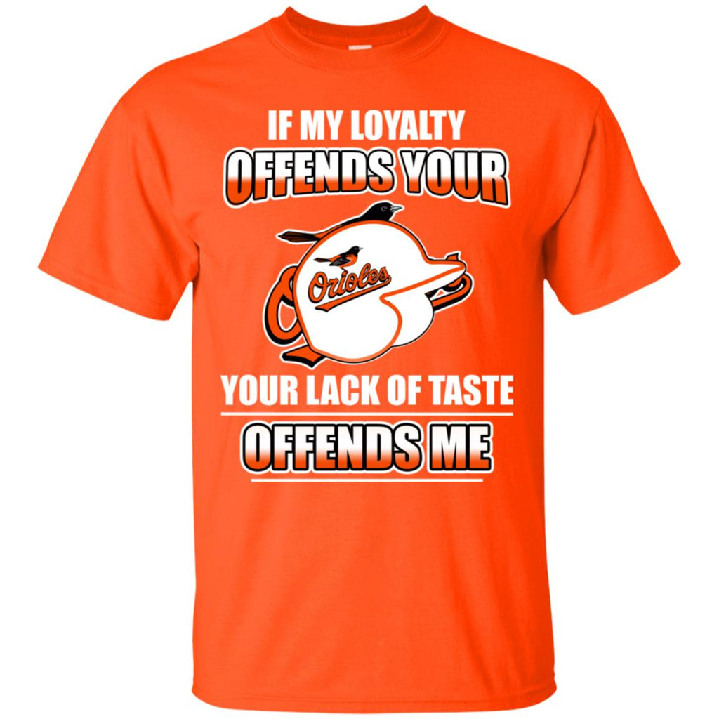 My Loyalty And Your Lack Of Taste Baltimore Orioles T Shirts – Best Funny  Store