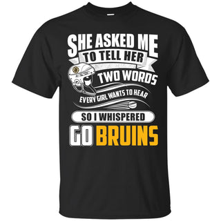 She Asked Me To Tell Her Two Words Boston Bruins T Shirts
