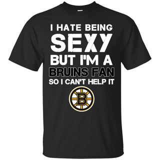 I Hate Being Sexy But I'm Fan So I Can't Help It Boston Bruins Black T Shirts