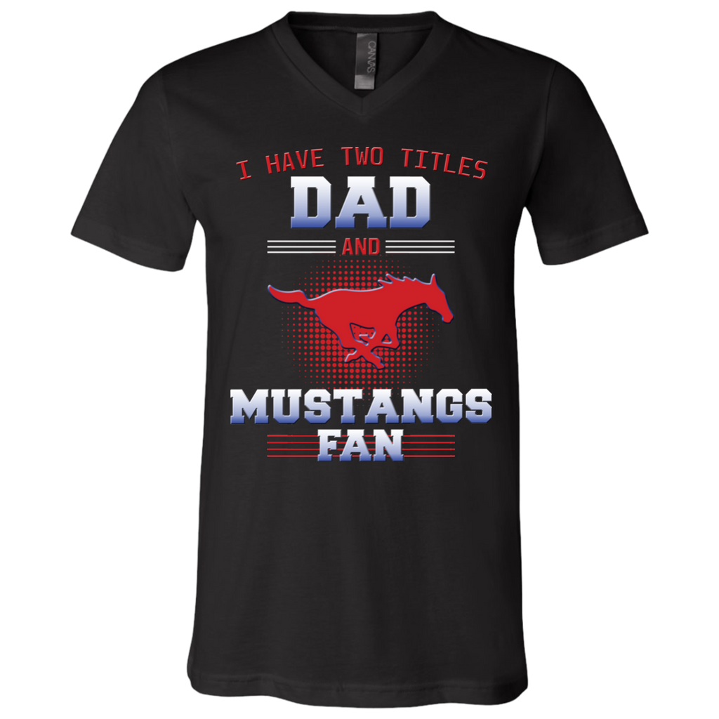I Have Two Titles Dad And SMU Mustangs Fan T Shirts